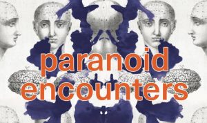 Jamieson Webster: Paranoid Encounters – From Masculinity to #MeToo – Paranoia, Hysteria and Other Neurotic Dispositions